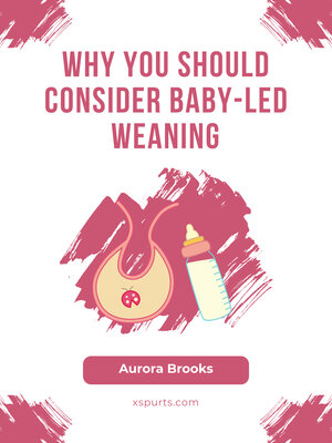 cover image of Why You Should Consider Baby-Led Weaning